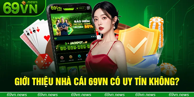 Giới thiệu nhà cái 69vn có uy tín không?