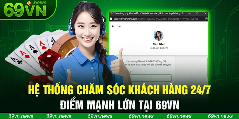 Hệ thống chăm sóc khách hàng 24/7 điểm mạnh lớn tại 69VN