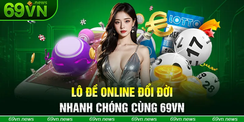 Lô Đề Online đổi đời nhanh chóng cùng 69VN