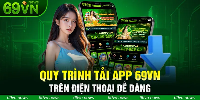 Quy trình tải app 69VN trên điện thoại dễ dàng