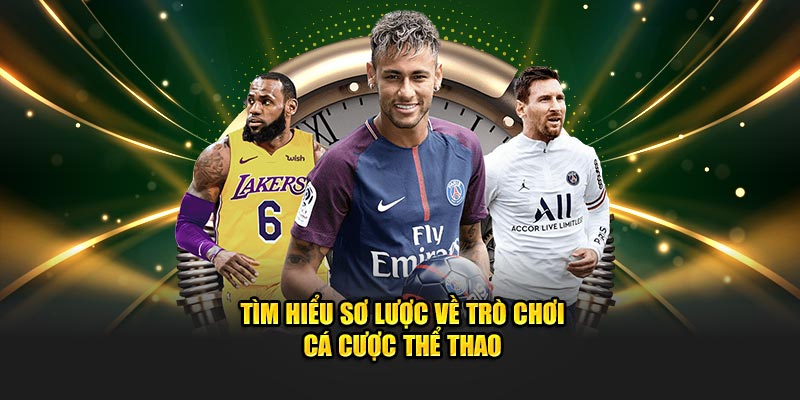 Tìm hiểu sơ lược thông tin về trò chơi cá cược thể thao