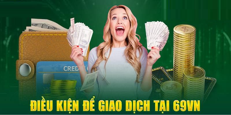 Điều khoản về giao dịch mà hội viên cần thực hiện theo đúng quy định yêu cầu nhà cái