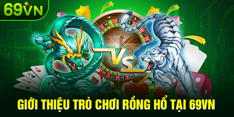 Giới thiệu trò chơi rồng hổ tại 69VN